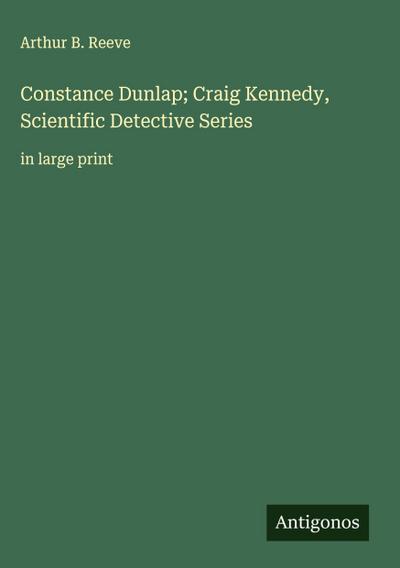 Constance Dunlap; Craig Kennedy, Scientific Detective Series