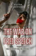 The War on Free Speech