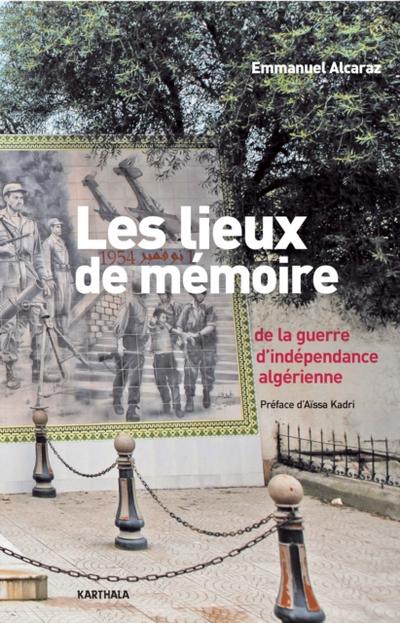 Les lieux de mémoire de la guerre d’’indépendance algérienne