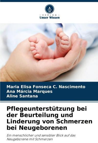 Pflegeunterstützung bei der Beurteilung und Linderung von Schmerzen bei Neugeborenen