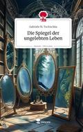 Die Spiegel der ungelebten Leben. Life is a Story 