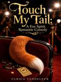 Touch My Tail: A Fox Spirit Romantic Comedy