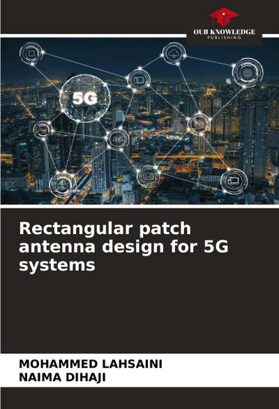 Rectangular patch antenna design for 5G systems