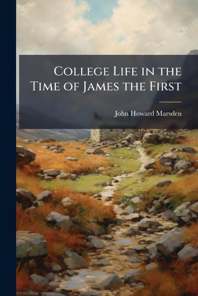 College Life in the Time of James the First