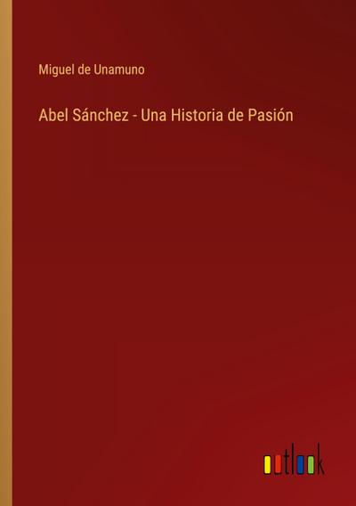 Abel Sánchez - Una Historia de Pasión