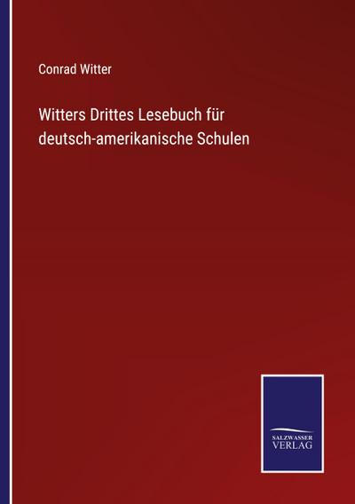 Witters Drittes Lesebuch für deutsch-amerikanische Schulen