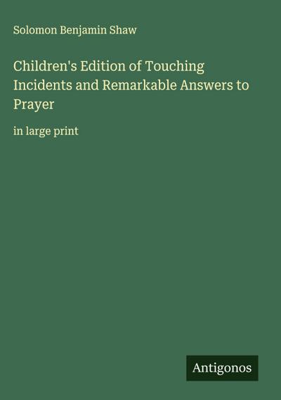 Children’s Edition of Touching Incidents and Remarkable Answers to Prayer