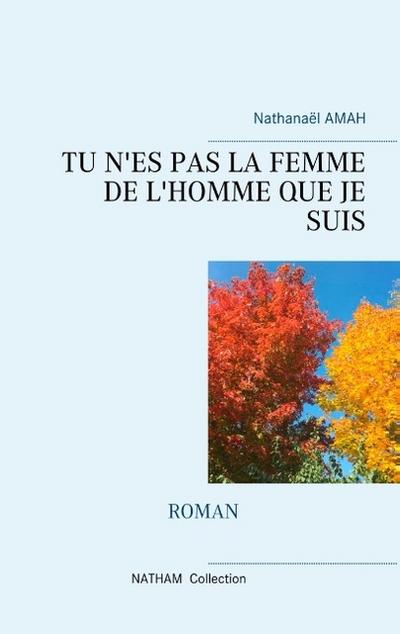 TU N’ES PAS LA FEMME DE L’HOMME QUE JE SUIS