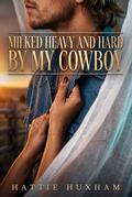 Milked Heavy And Hard By My Cowboy