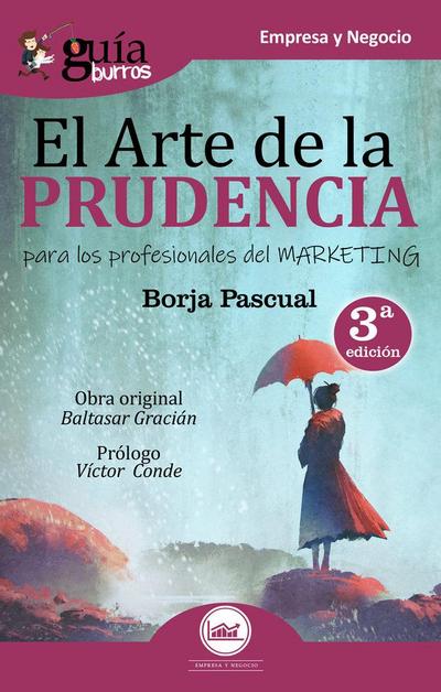 El arte de la prudencia en marketing : el libro de Baltasar Gracián para los profesionales del marketing