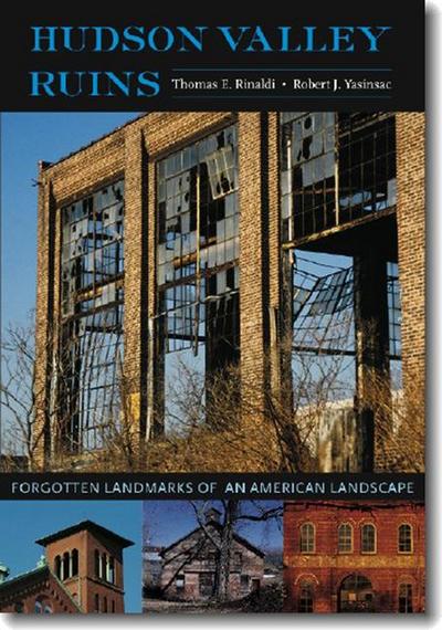 Hudson Valley Ruins: Forgotten Landmarks of an American Landscape