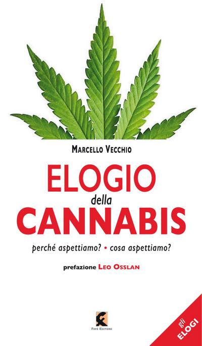 Vecchio, M: Elogio della cannabis. Perché aspettiamo? Cosa a