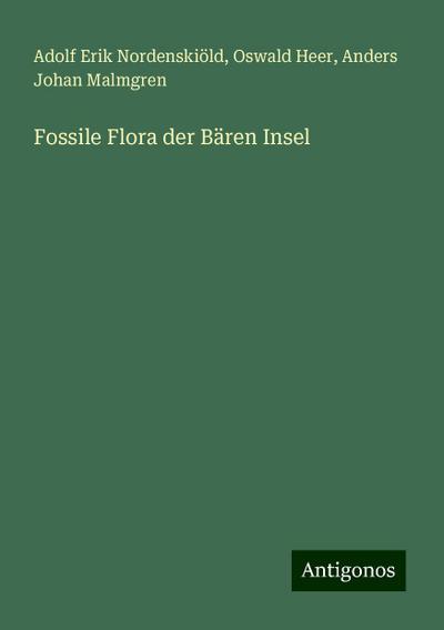 Nordenskiöld, A: Fossile Flora der Bären Insel
