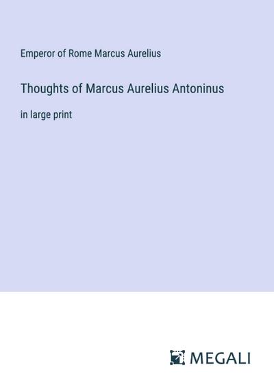 Thoughts of Marcus Aurelius Antoninus