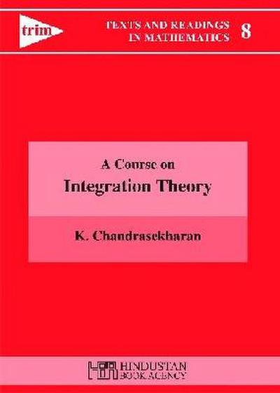 Chandrasekharan, K: Course on Integration Theory