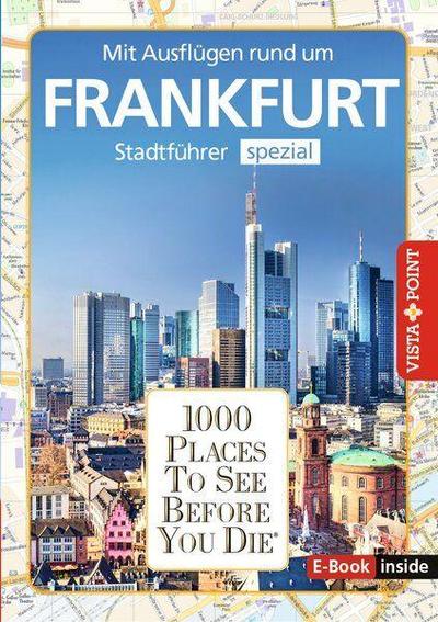 Reiseführer Frankfurt. Stadtführer inklusive App. Ausflugsziele, Sehenswürdigkeiten, Restaurant & Hotels uvm.
