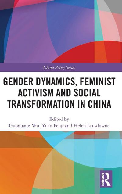 Gender Dynamics, Feminist Activism and Social Transformation in China