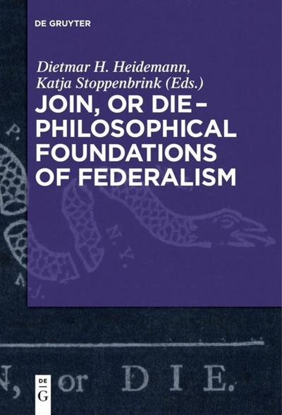 Join, or Die - Philosophical Foundations of Federalism