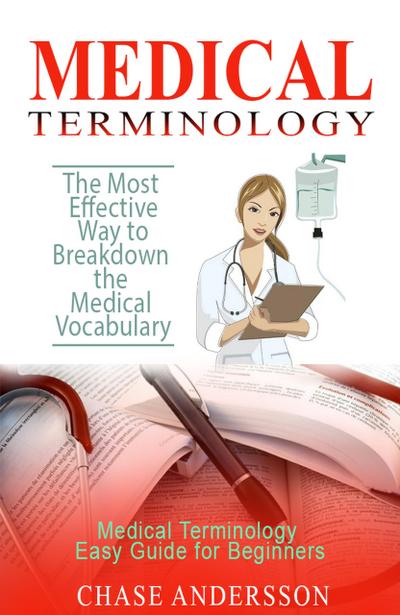 The Most Effective Way to Breakdown the Medical Vocabulary - Medical Terminology Easy Guide for Beginners