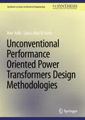 Unconventional Performance Oriented Power Transformers Design Methodologies