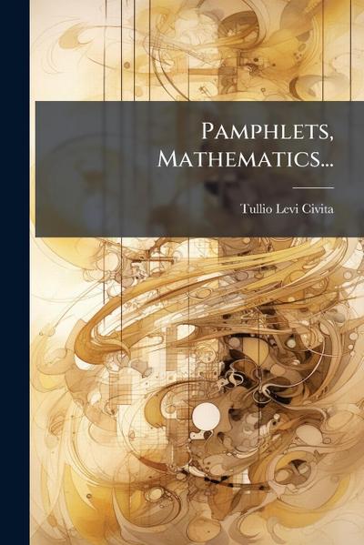 Pamphlets, Mathematics...