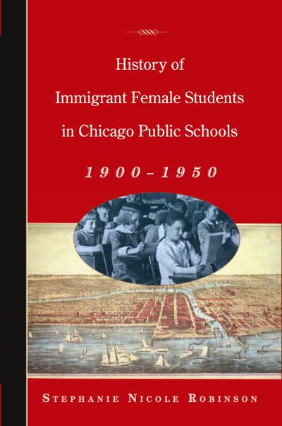 History of Immigrant Female Students in Chicago Public Schools, 1900-1950