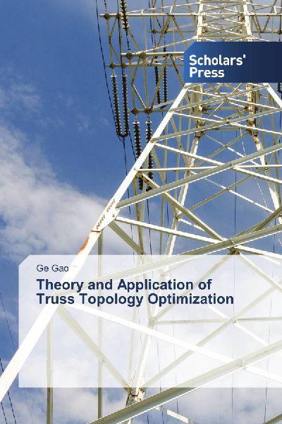 Theory and Application of Truss Topology Optimization