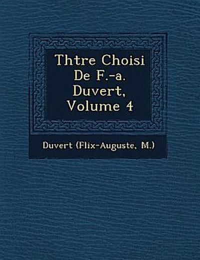Th Tre Choisi de F.-A. Duvert, Volume 4