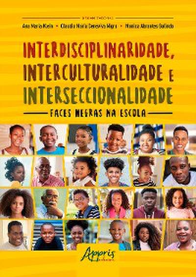 Interdisciplinaridade, Interculturalidade e Interseccionalidade: Faces Negras na Escola