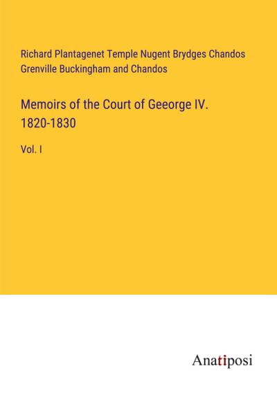 Memoirs of the Court of Geeorge IV. 1820-1830