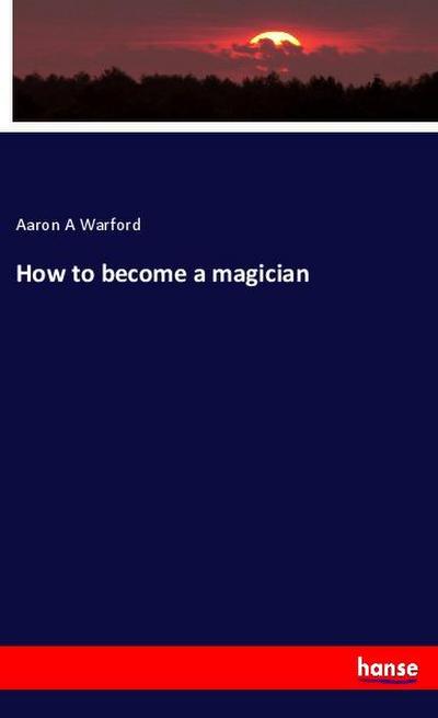 How to become a magician