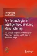 Key Technologies of Intelligentized Welding Manufa
