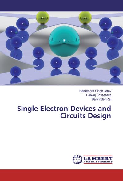 Single Electron Devices and Circuits Design
