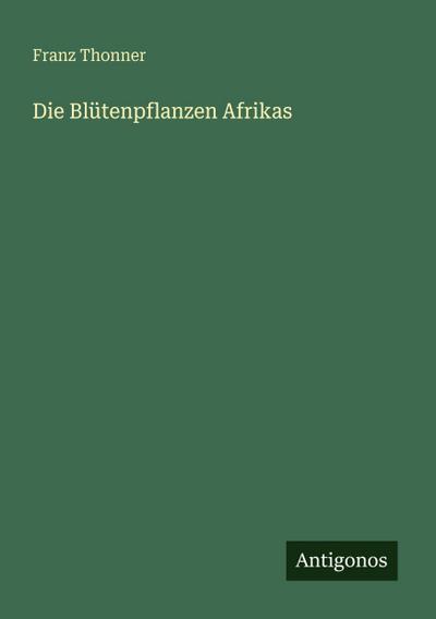 Die Blütenpflanzen Afrikas