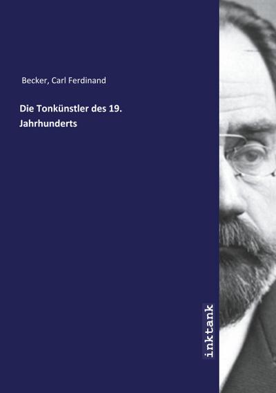 Die Tonkünstler des 19. Jahrhunderts