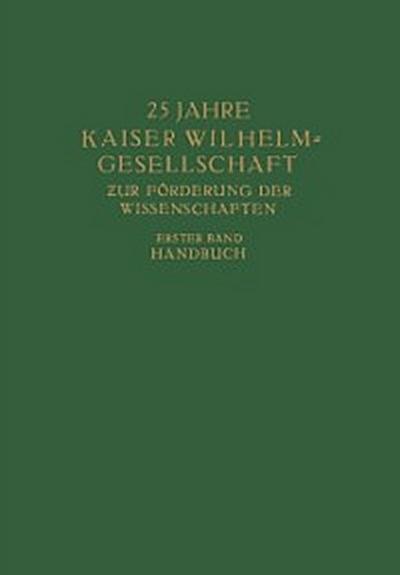25 Jahre Kaiser Wilhelm = Gesellschaft zur Förderung der Wissenschaften