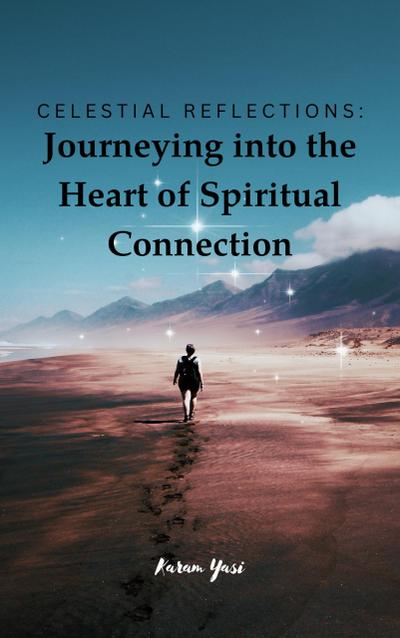 Celestial Reflections: Journeying into the Heart of Spiritual Connection