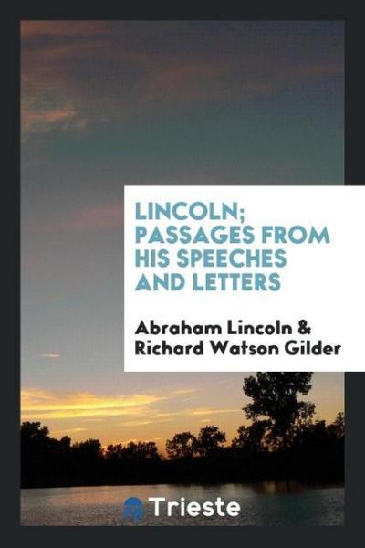 Lincoln; passages from his speeches and letters