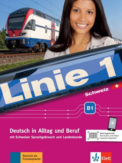 Linie 1 Schweiz B1: Deutsch in Alltag und Beruf mit Schweizer Sprachgebrauch und Landeskunde. Kurs- und Übungsbuch mit Audios und Videos (Linie 1 ... mit Schweizer Sprachgebrauch und Landeskunde)