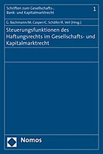 Steuerungsfunktionen des Haftungsrechts im Gesellschafts- und Kapitalmarktrecht