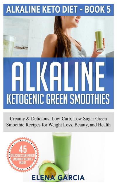 Alkaline Ketogenic Green Smoothies