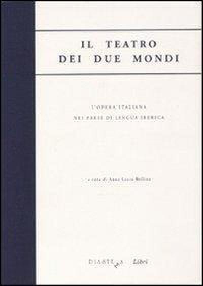 Il teatro dei due mondi. L’opera italiana nei paesi di lingua iberica