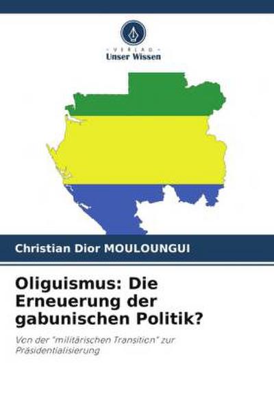 Oliguismus: Die Erneuerung der gabunischen Politik?
