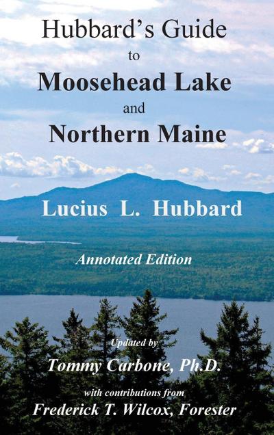 Hubbard’s Guide to Moosehead Lake and Northern Maine - Annotated Edition