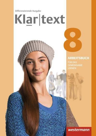 Klartext 8. Arbeitsbuch. Individuelle Förderung - Inklusion. Differenzierende allgemeine Ausgabe