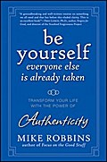 Be Yourself, Everyone Else is Already Taken