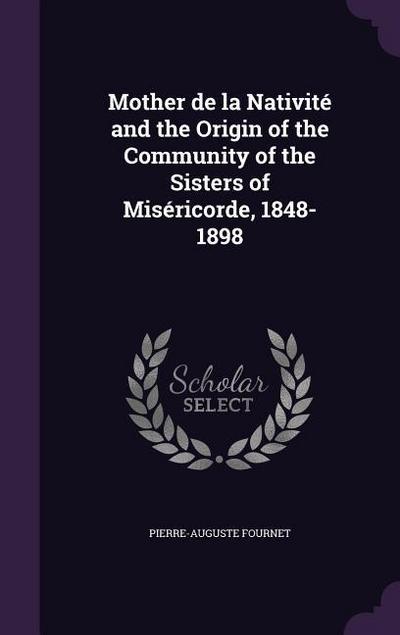 Mother de la Nativité and the Origin of the Community of the Sisters of Miséricorde, 1848-1898