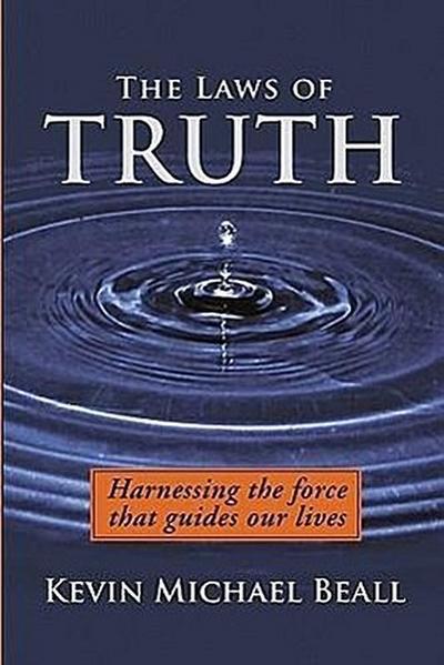 The Laws of Truth: harnessing the force that guides our lives