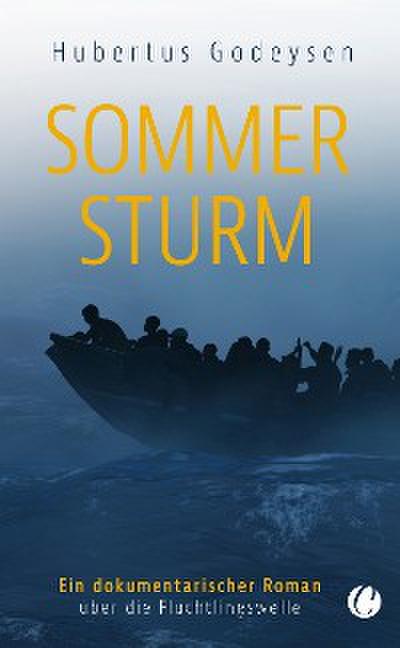 Sommersturm. Ein dokumentarischer Roman über die Flüchtlingswelle