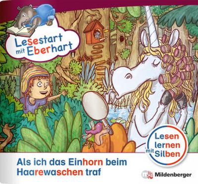 Lesestart mit Eberhart: Als ich das Einhorn beim Haarewaschen traf
